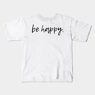 be happy Kids T-Shirt